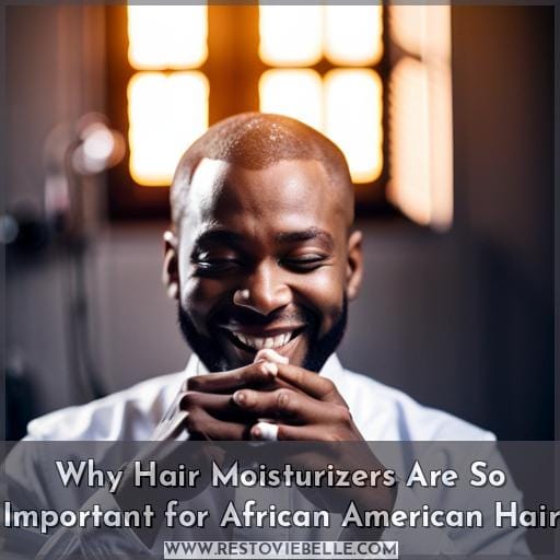 Why Hair Moisturizers Are So Important for African American Hair