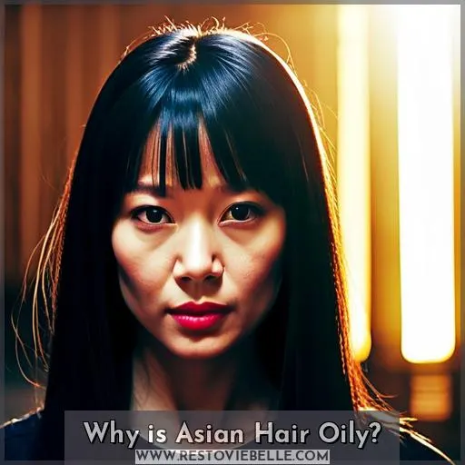 Why is Asian Hair Oily