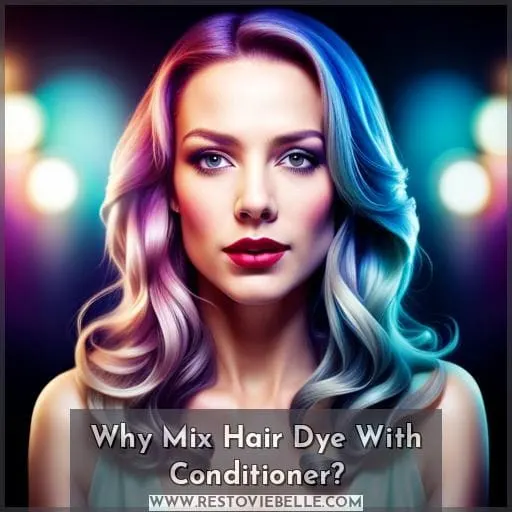 Why Mix Hair Dye With Conditioner