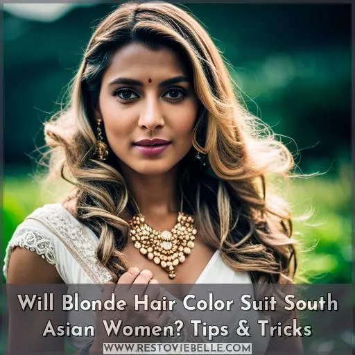 will blonde hair color suit south asian women