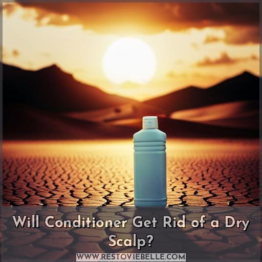 Will Conditioner Get Rid of a Dry Scalp