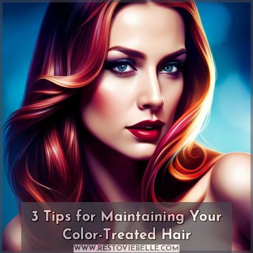 3 Tips for Maintaining Your Color-Treated Hair