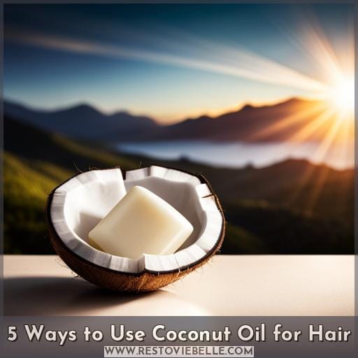 5 Ways to Use Coconut Oil for Hair
