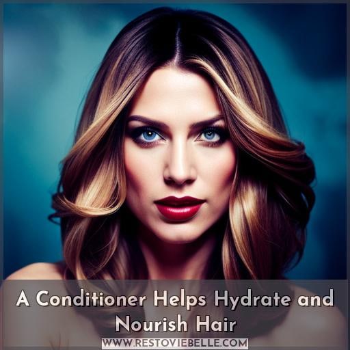 A Conditioner Helps Hydrate and Nourish Hair