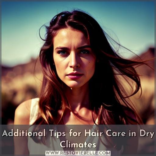 Additional Tips for Hair Care in Dry Climates