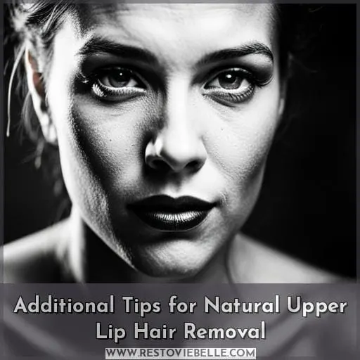 Additional Tips for Natural Upper Lip Hair Removal