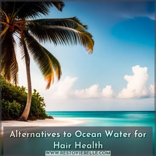 Alternatives to Ocean Water for Hair Health
