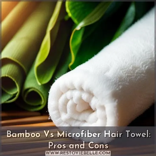 Bamboo Vs Microfiber Hair Towel: Pros and Cons
