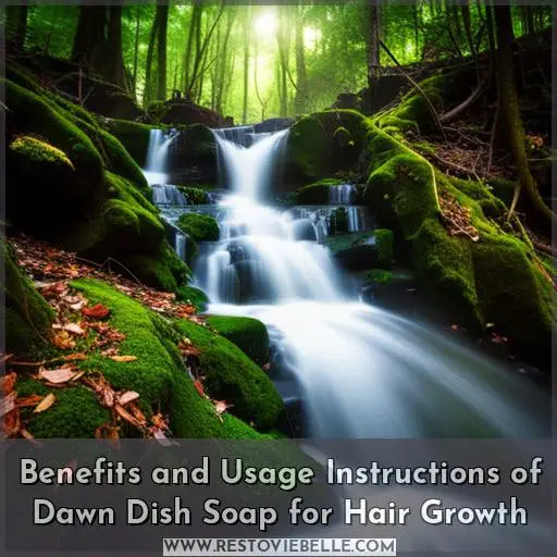 Benefits and Usage Instructions of Dawn Dish Soap for Hair Growth