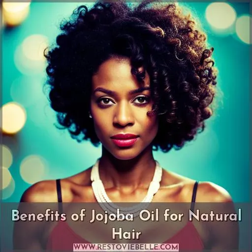 Benefits of Jojoba Oil for Natural Hair