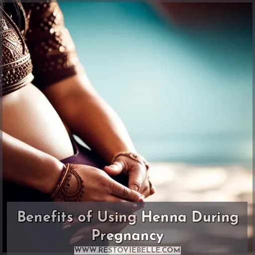 Benefits of Using Henna During Pregnancy