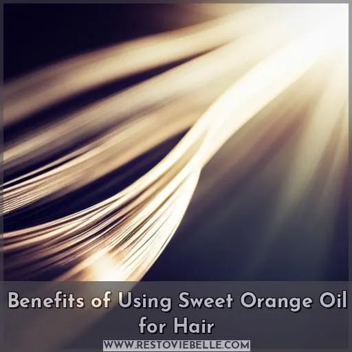 Benefits of Using Sweet Orange Oil for Hair