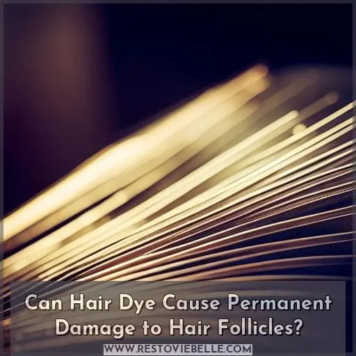 Can Hair Dye Cause Permanent Damage to Hair Follicles