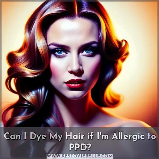 Can I Dye My Hair if I'm Allergic to PPD