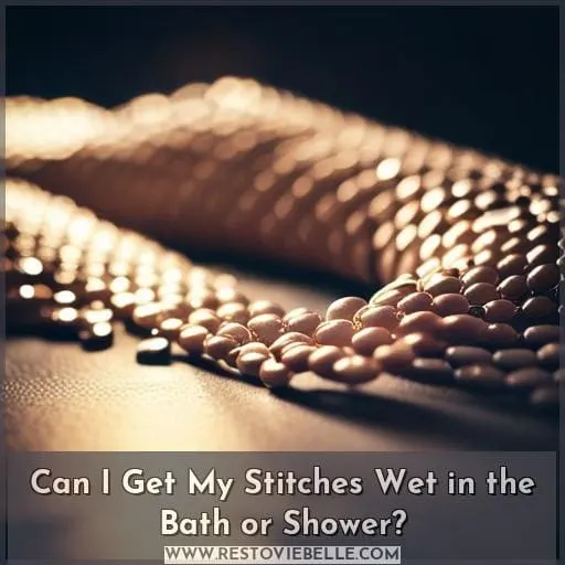 Can I Get My Stitches Wet in the Bath or Shower