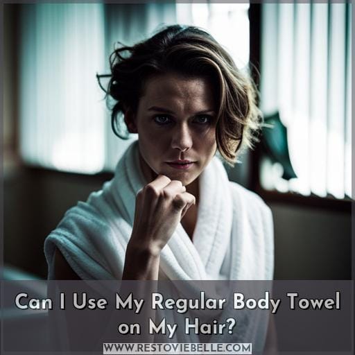 Can I Use My Regular Body Towel on My Hair