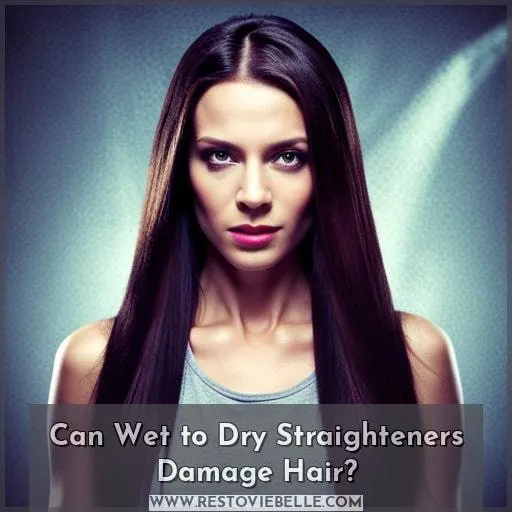 Can Wet to Dry Straighteners Damage Hair