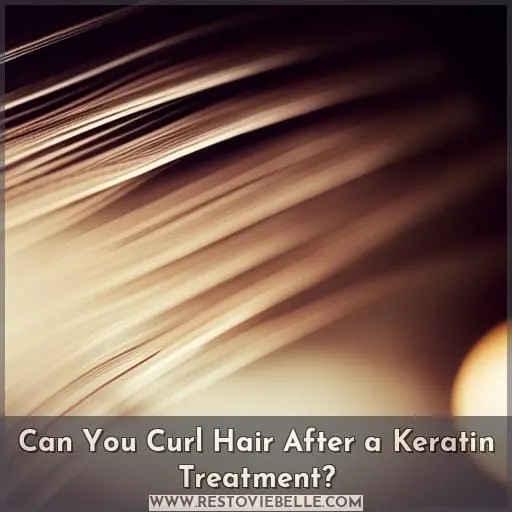 Can You Curl Hair After a Keratin Treatment