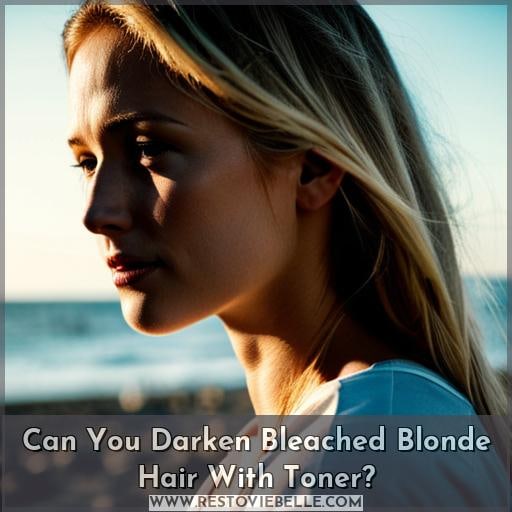 Can You Darken Bleached Blonde Hair With Toner