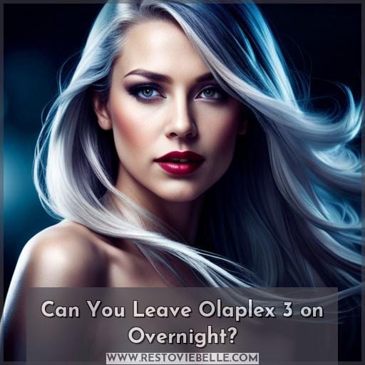 Can You Leave Olaplex 3 on Overnight