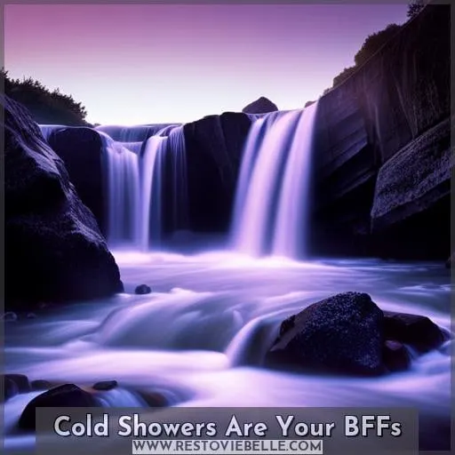 Cold Showers Are Your BFFs