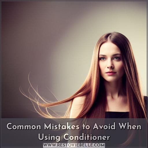Common Mistakes to Avoid When Using Conditioner