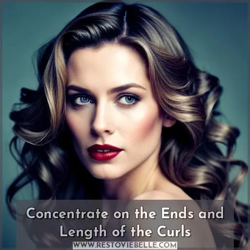 Concentrate on the Ends and Length of the Curls