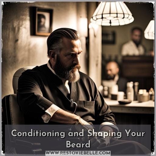 Conditioning and Shaping Your Beard