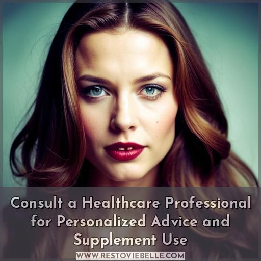 Consult a Healthcare Professional for Personalized Advice and Supplement Use