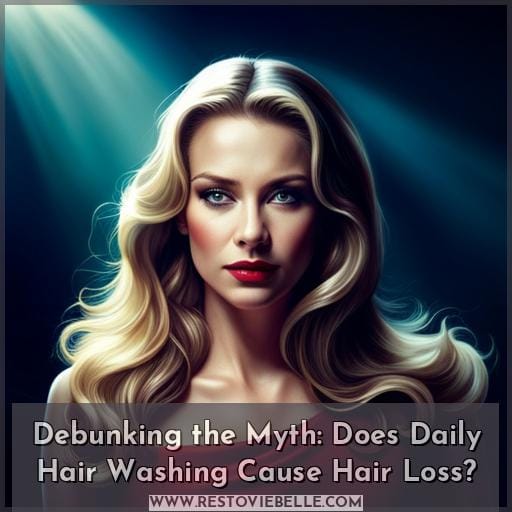 Debunking the Myth: Does Daily Hair Washing Cause Hair Loss