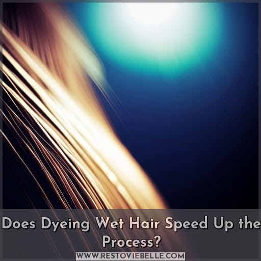 Does Dyeing Wet Hair Speed Up the Process