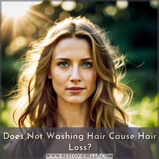 does not washing hair cause hair loss