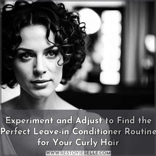 Experiment and Adjust to Find the Perfect Leave-in Conditioner Routine for Your Curly Hair