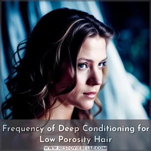 Frequency of Deep Conditioning for Low Porosity Hair