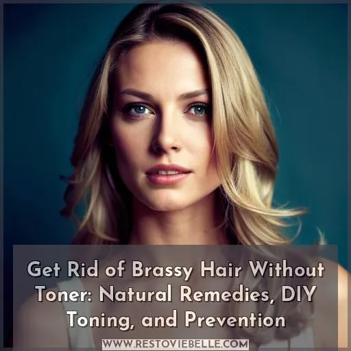 get rid of brassy hair without toner