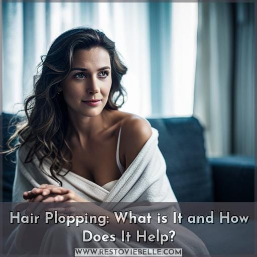 Hair Plopping: What is It and How Does It Help