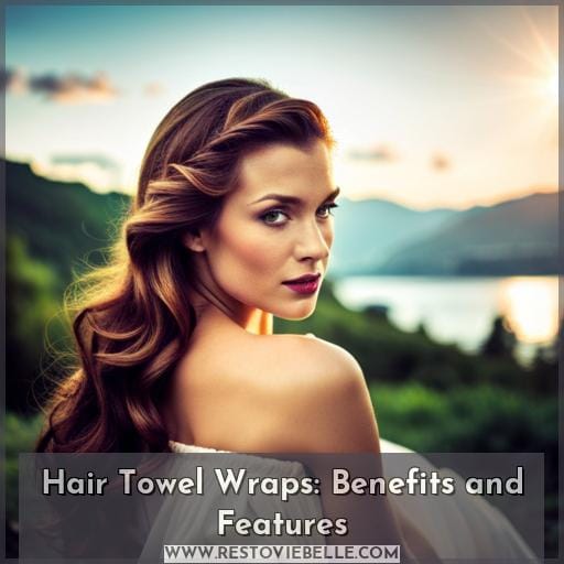 Hair Towel Wraps: Benefits and Features