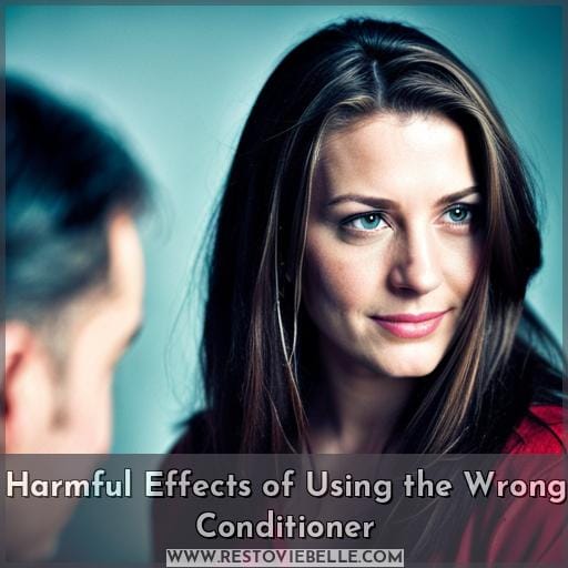 Harmful Effects of Using the Wrong Conditioner
