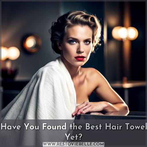 Have You Found the Best Hair Towel Yet