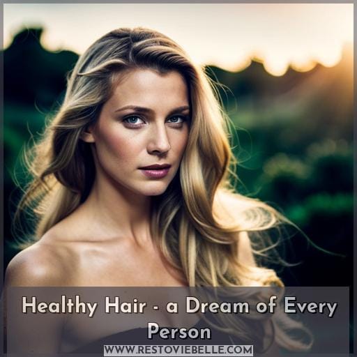 Healthy Hair - a Dream of Every Person