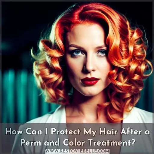 How Can I Protect My Hair After a Perm and Color Treatment