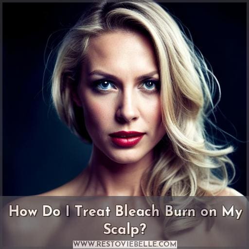 How Do I Treat Bleach Burn on My Scalp
