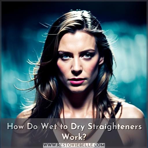 How Do Wet to Dry Straighteners Work