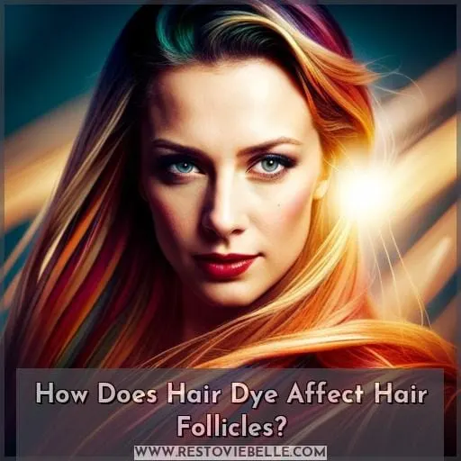 How Does Hair Dye Affect Hair Follicles