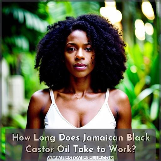 How Long Does Jamaican Black Castor Oil Take to Work