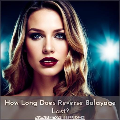 How Long Does Reverse Balayage Last