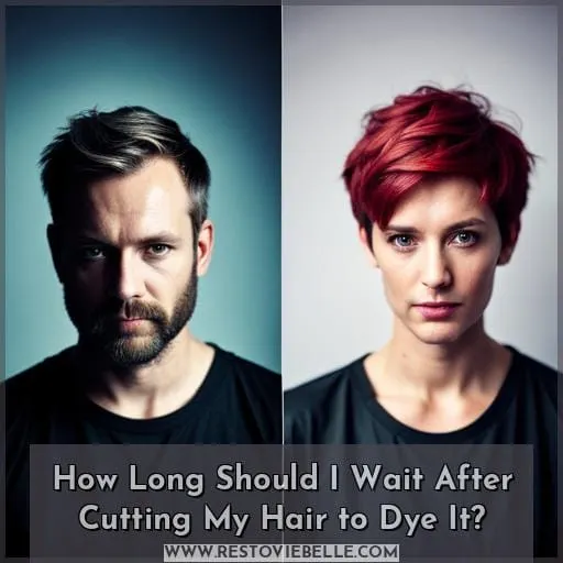 How Long Should I Wait After Cutting My Hair to Dye It