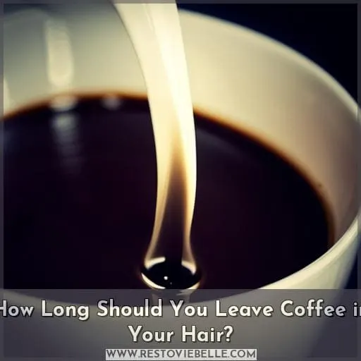 How Long Should You Leave Coffee in Your Hair