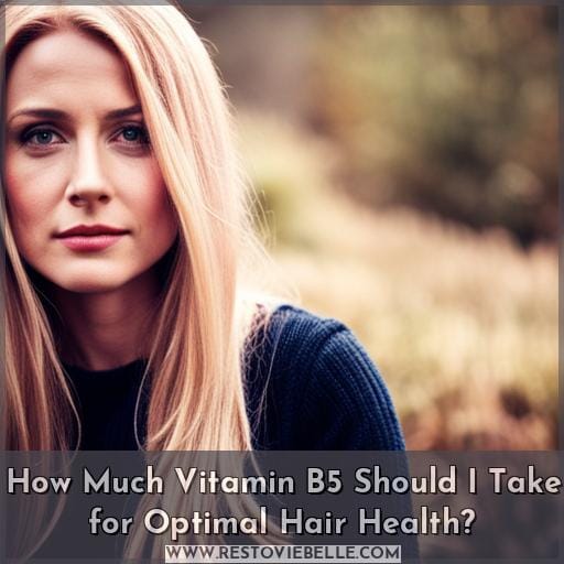How Much Vitamin B5 Should I Take for Optimal Hair Health