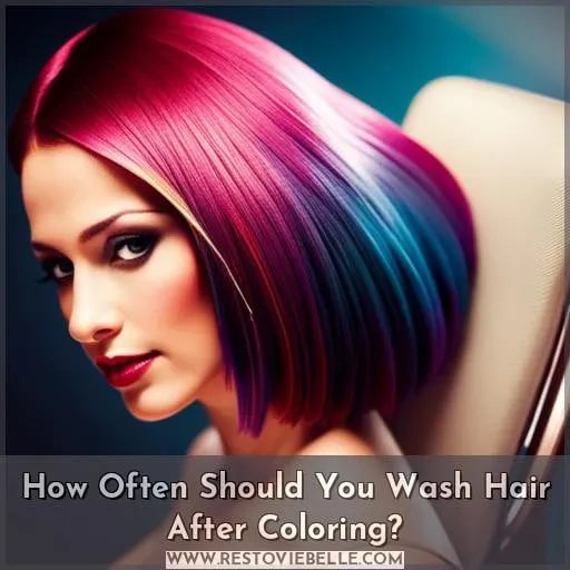 How Often Should You Wash Hair After Coloring